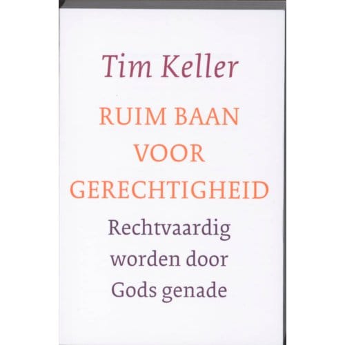 Ruim Baan Voor Gerechtigheid - Tim Keller