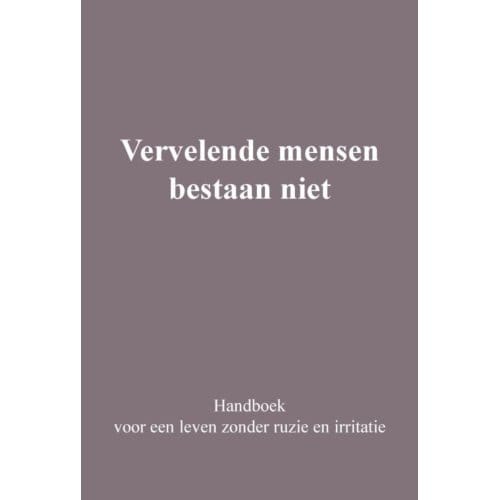 Vervelende Mensen Bestaan Niet