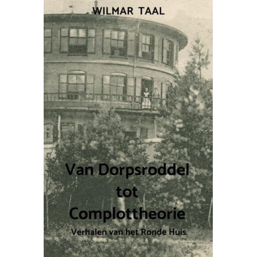 Van Dorpsroddel Tot Complottheorie - Wilmar Taal