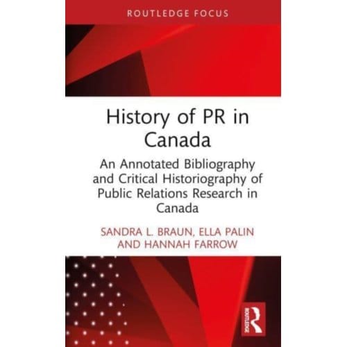 History Of Pr In Canada - The History Of Public Relations - Braun, Sandra L.