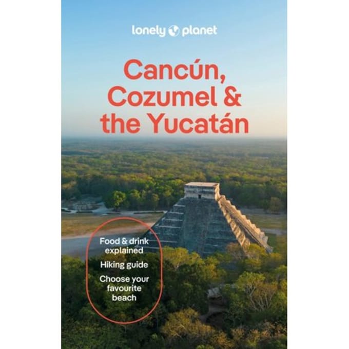 Lonely Planet Cancun, Cozumel & The Yucatan - Lonely Planet Country Guide