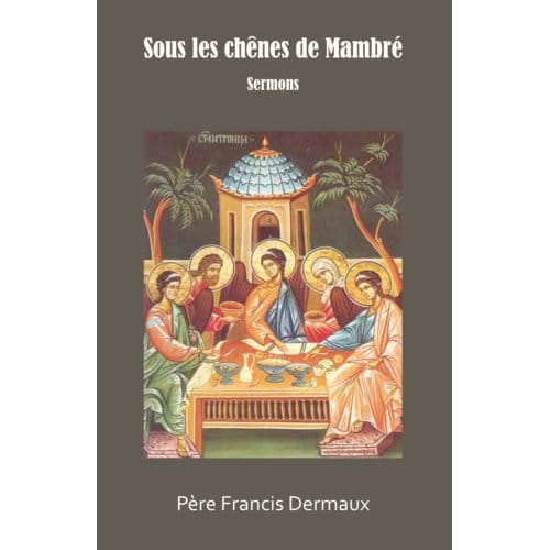 Sous Les Chênes De Mambré - Père Francis Dermaux