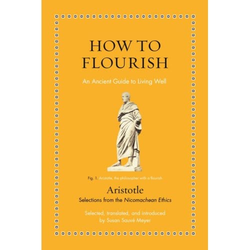 How To Flourish - Ancient Wisdom For Modern Readers - Aristotle