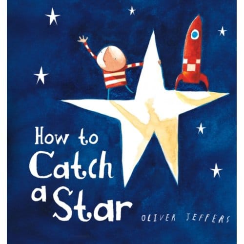 How To Catch A Star - Oliver Jeffers