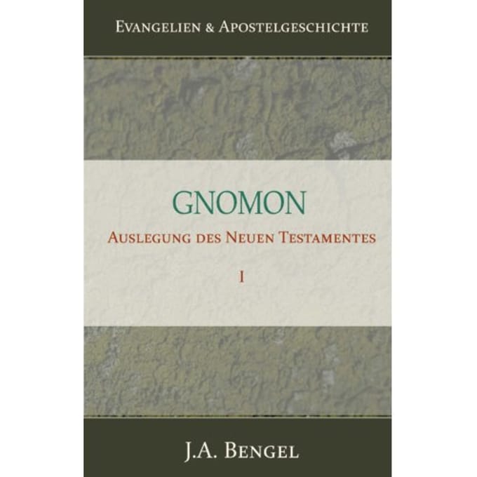 Gnomon - Auslegung Des Neuen Testamentes I - J.A. Bengel