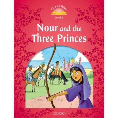 Classic Tales: Level 2: Nour And The Three Princes - Classic Tales - Rachel Bladon