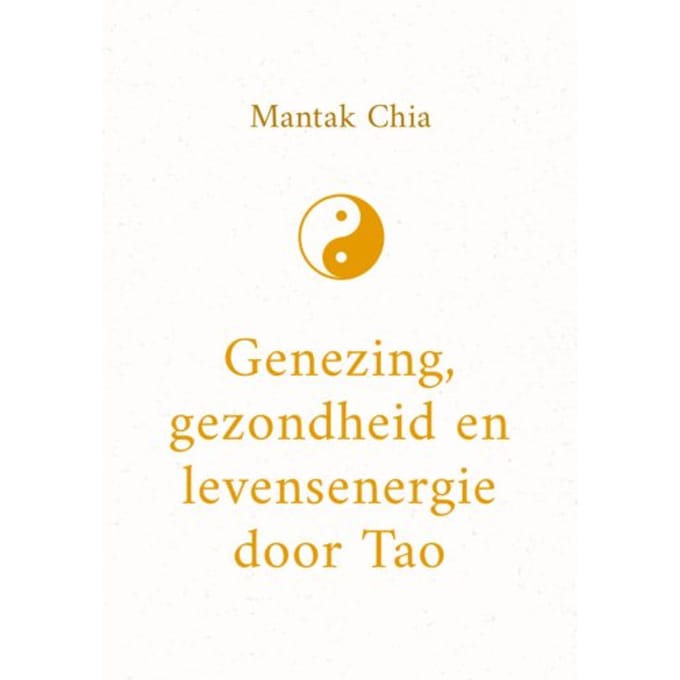 Genezing, Gezondheid En Levensenergie Door Tao - Mantak Chia