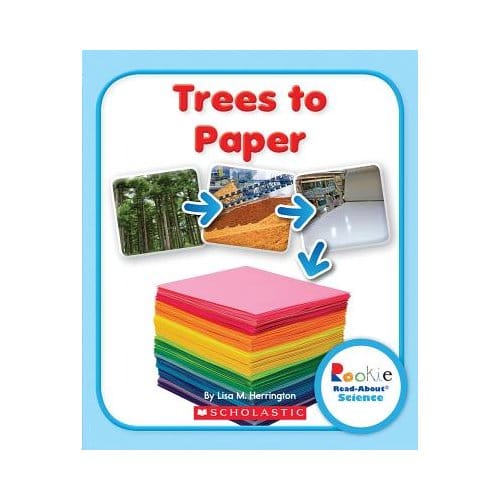 Trees To Paper (Rookie Read-About Science: How Things Are Made) - Lisa M. Herrington