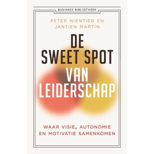 De Sweet Spot Van Leiderschap - Peter Nientied