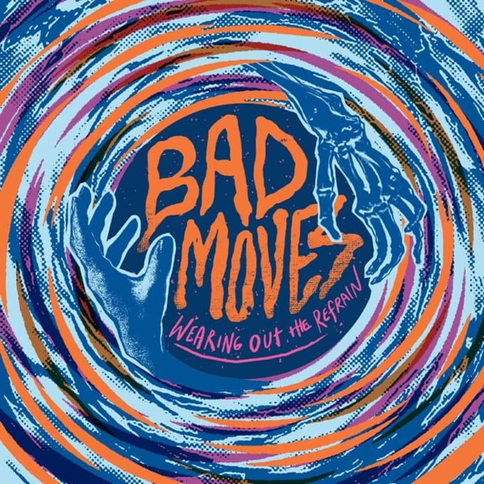 Wearing Out The Refrain - Bad Moves
