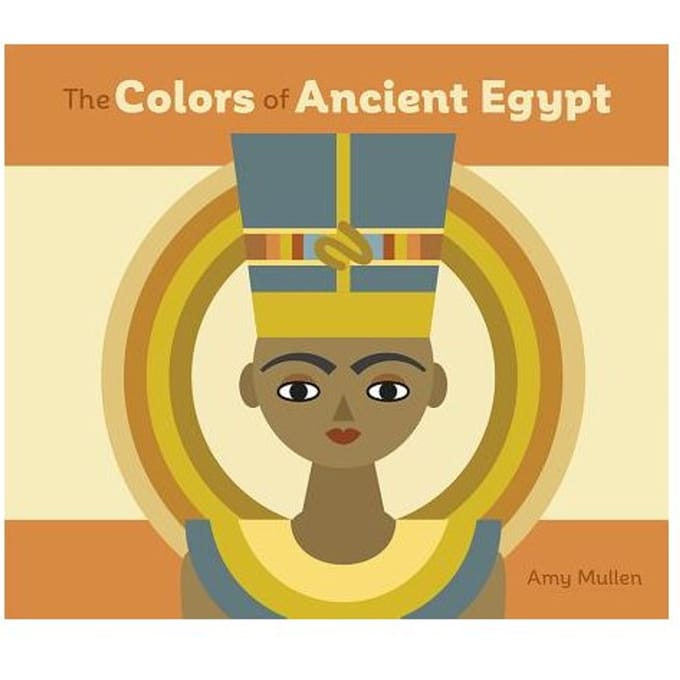 The Colors Of Ancient Egypt Board Book - Amy Mullen