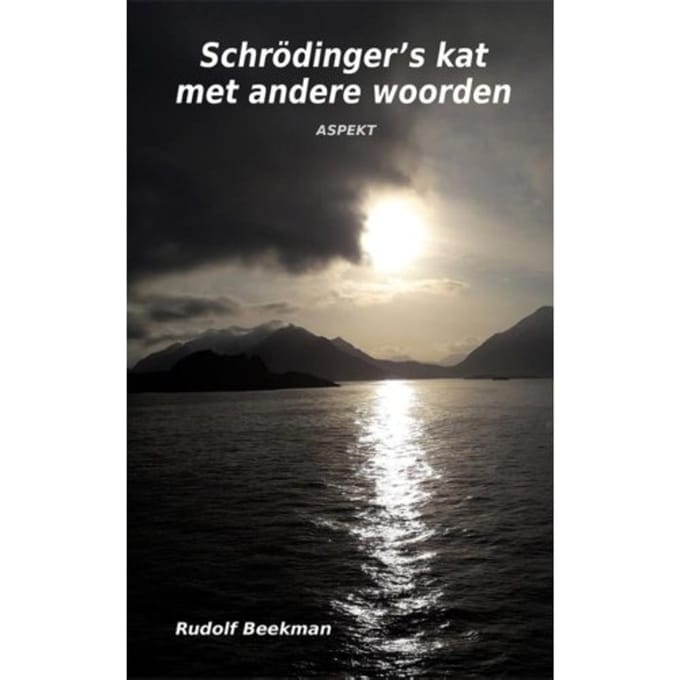 Schrödinger's Kat Met Andere Woorden - Rudolf Beekman