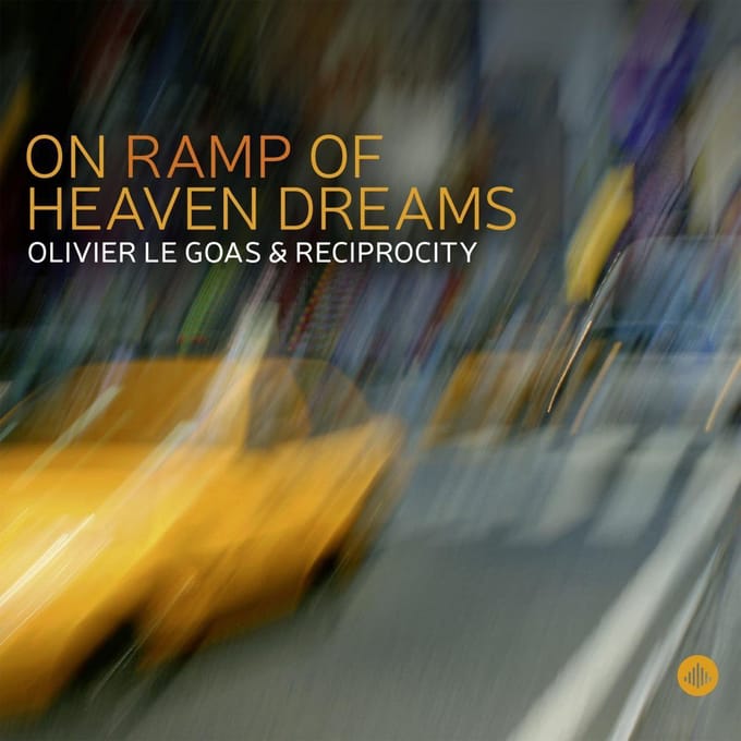 On Ramp Of Heaven Dreams - Olivier Le Goas & Reciprocity