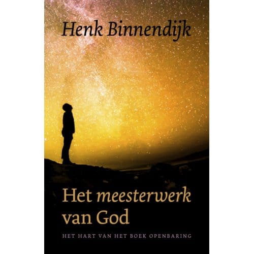 Het Meesterwerk Van God - Henk Binnendijk