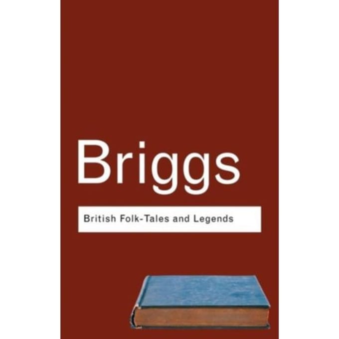 British Folk Tales And Legends - Routledge Classics - Briggs, Katharine