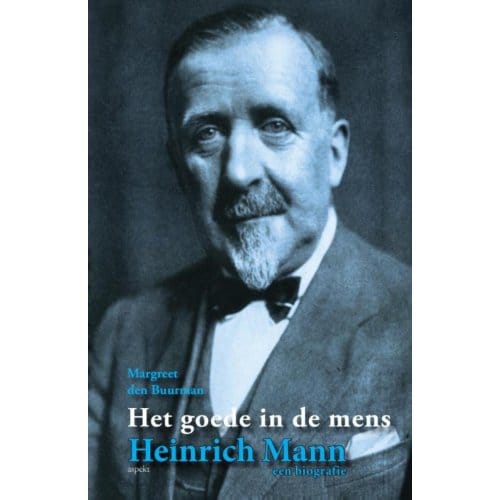 Heinrich Mann Een Biografie - Margreet den Buurman