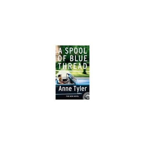 A Spool Of Blue Thread - Anne Tyler