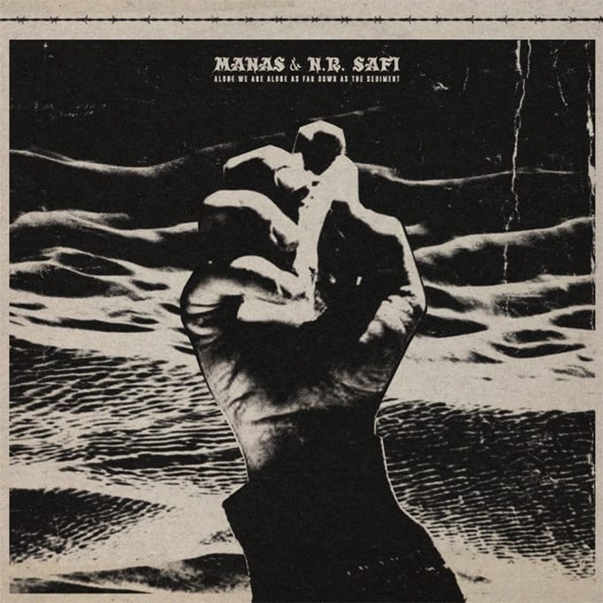 Manas With N.R. Safi - Alone We Are Alone As Far Down As The Sediment (LP)