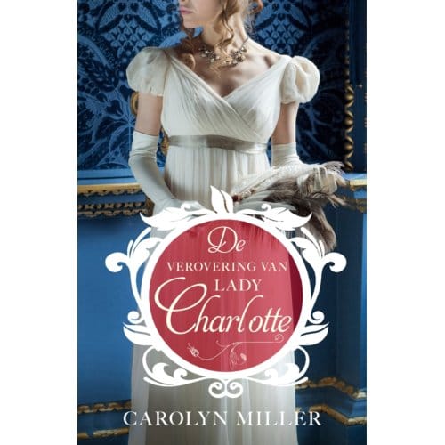 De Verovering Van Lady Charlotte - Regency Bruiden - Carolyn Miller