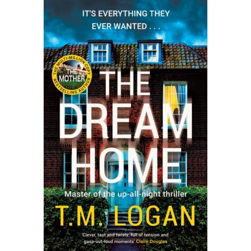 The Dream Home - T.M. Logan