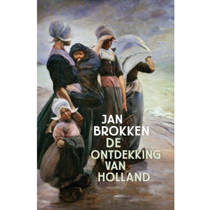 De Ontdekking Van Holland - Jan Brokken
