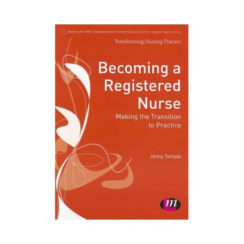 Becoming A Registered Nurse: Making The Transition To Practice - Jenny Temple
