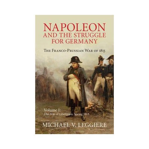 Napoleon And The Struggle For Germany - Michael V. Leggiere