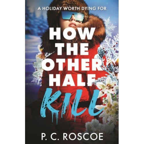 How The Other Half Kill - How The Other Half... - P.C. Roscoe