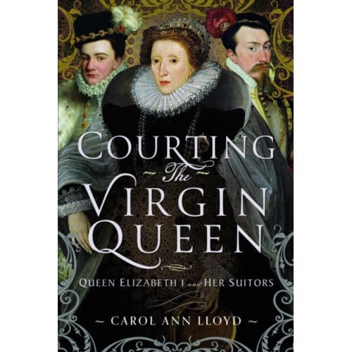 Courting The Virgin Queen - Carol Ann Lloyd