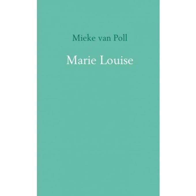Marie Louise - Mieke van Poll