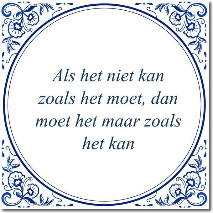 Tegeltje met standaard - Als het niet kan zoals het moet, dan moet het maar zoals het kan