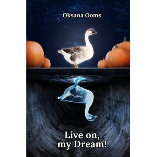Live On, My Dream! - Oksana Ooms