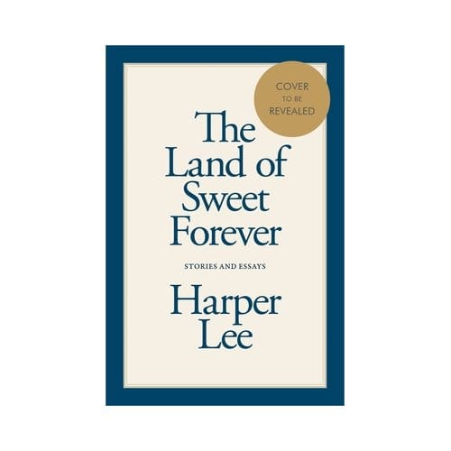 Land Of Sweet Forever - Harper Lee