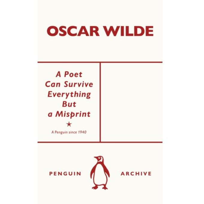 A Poet Can Survive Everything But A Misprint - Penguin Archive - Oscar Wilde