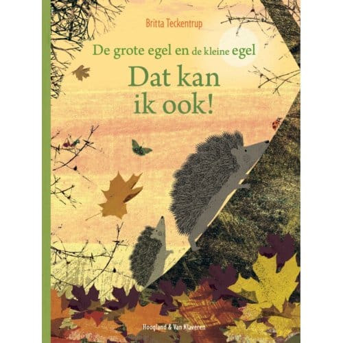Dat Kan Ik Ook! - De Grote Egel En De Kleine Egel - Britta Teckentrup