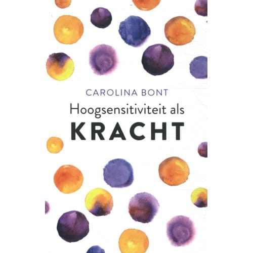 Hoogsensitiviteit Als Kracht - Carolina Bont