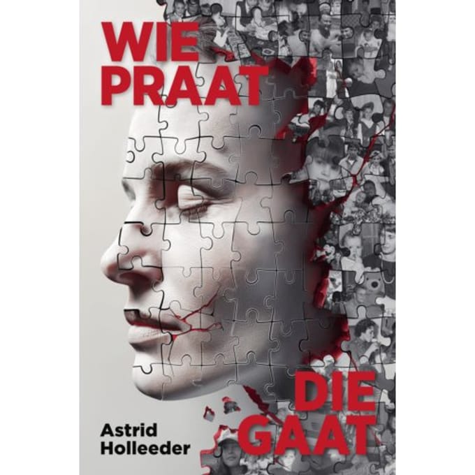 Wie Praat, Die Gaat - Astrid Holleeder