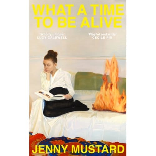 What A Time To Be Alive door Jenny Mustard Hardback Boek 9781399740876