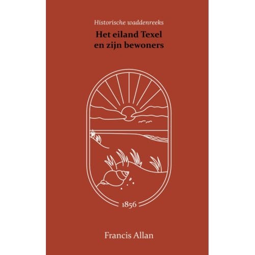 Het Eiland Texel En Zijn Bewoners - Francis Allan