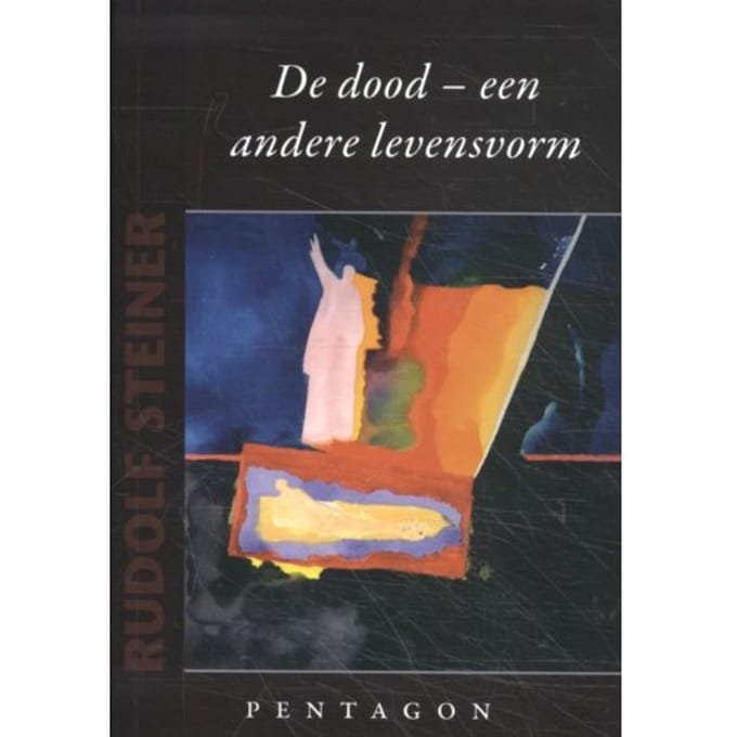 De Dood - Een Andere Levensvorm - Rudolf Steiner
