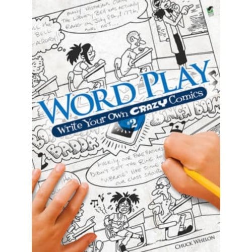 Word Play! Write Your Own Crazy Comics: No. 2 - Dover Children's Activity Books - Chuck Whelon