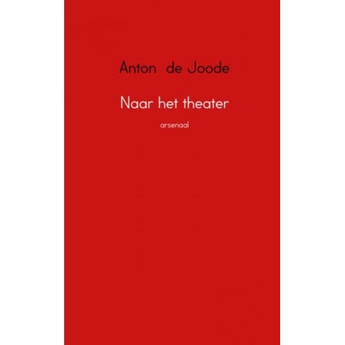 Naar Het Theater - Anton de Joode