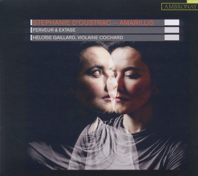 Stéphanie d'Oustrac, Amarillis, Héloïse Gaillard, Violaine Cochard - Ferveur Et Extase (CD)