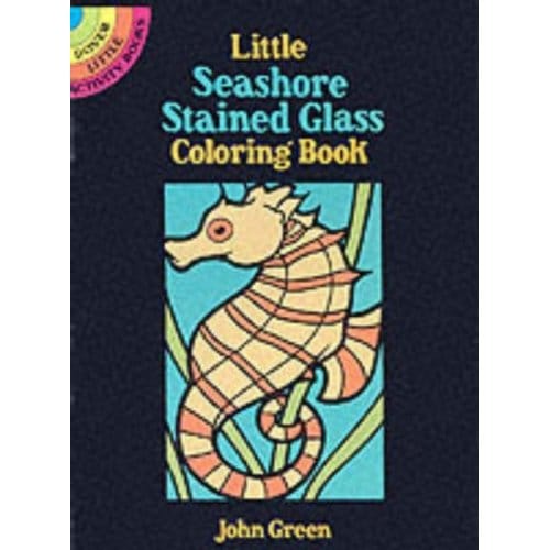 Little Seashore Stained Glass Coloring Book - Little Activity Books - John Green