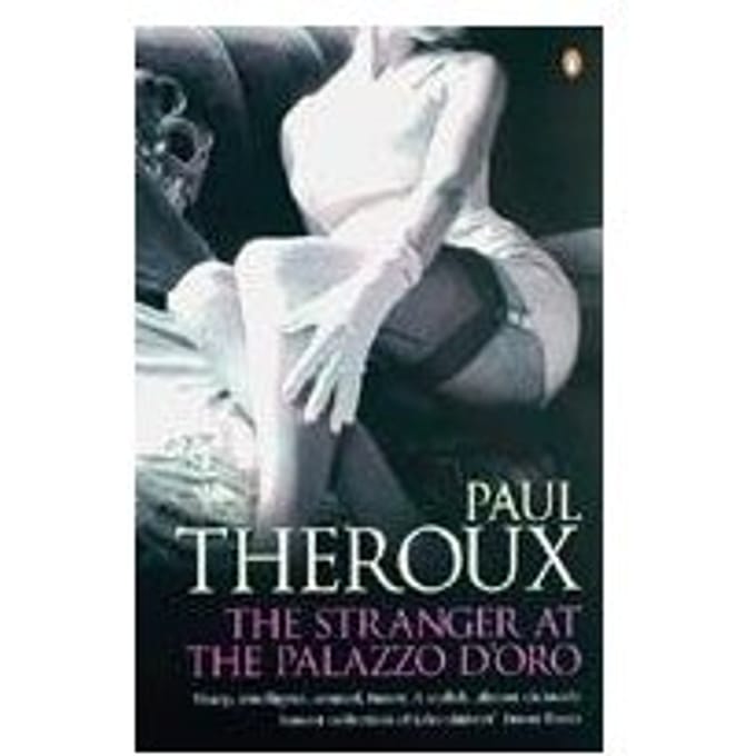 The Stranger At The Palazzo D'Oro - Paul Theroux