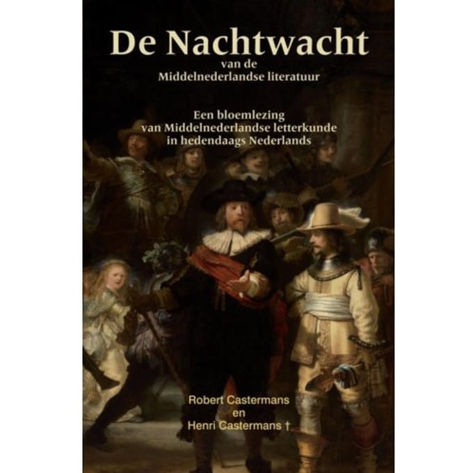 De Nachtwacht Van De Middelnederlandse Literatuur - Robert Castermans