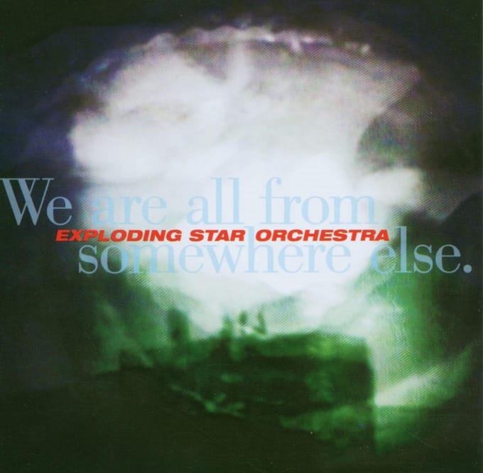 Exploding Star Orchestra - We Are All From Somewhere Else (CD)