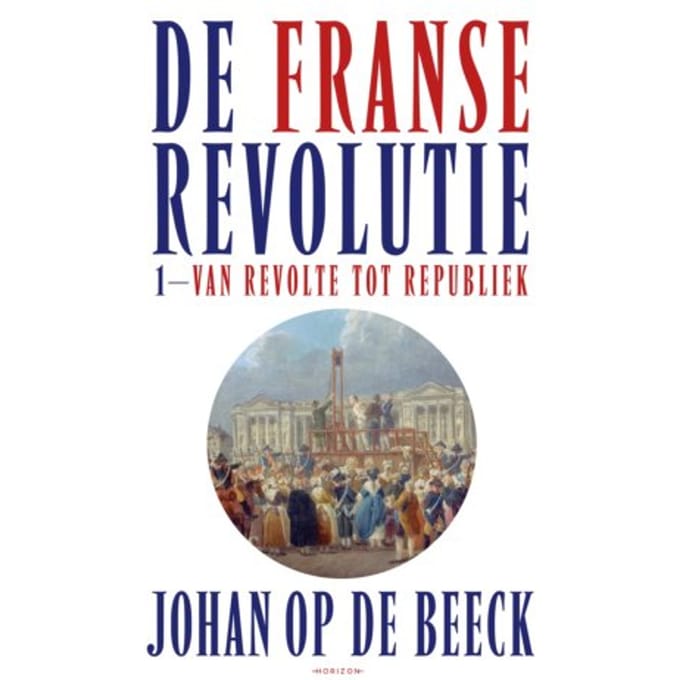 De Franse Revolutie I - Johan Op de Beeck
