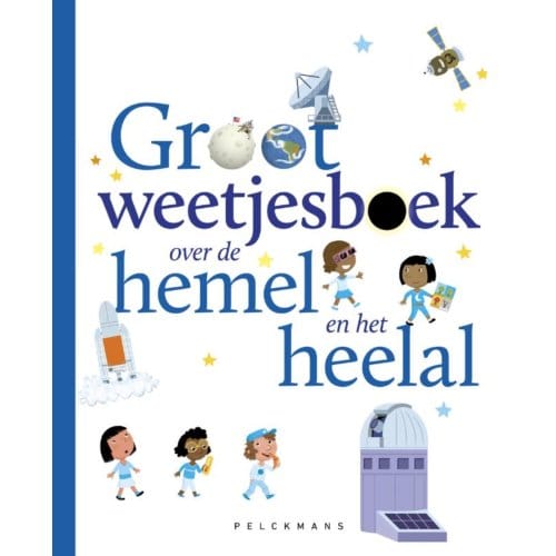 Groot Weetjesboek Over De Hemel En Het Heelal - Pelkmans - Loubier Virginie