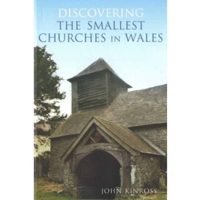 Discovering The Smallest Churches In Wales - John Kinross
